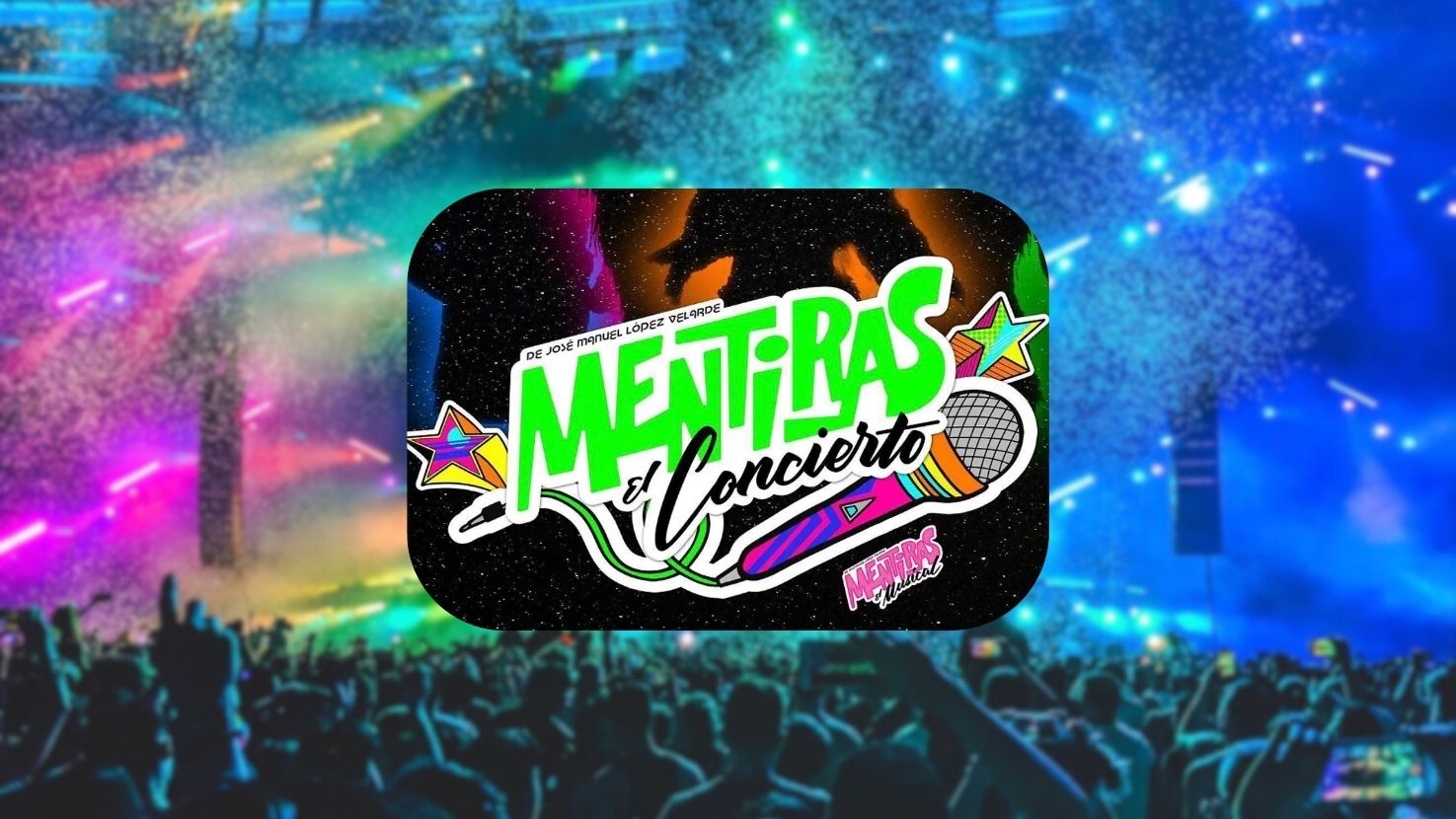Así será 'Mentiras El Concierto' en Torreón este 30 de agosto