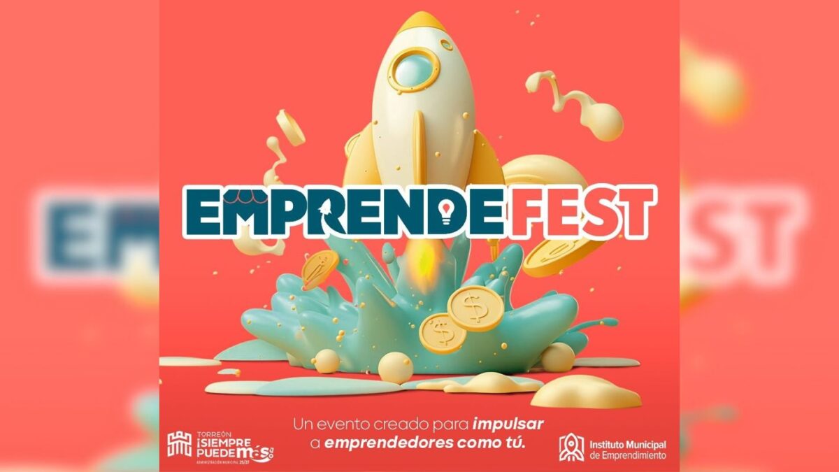 Todo sobre el EmprendeFest 2025 en Torreón: expositores, conferencias y registro